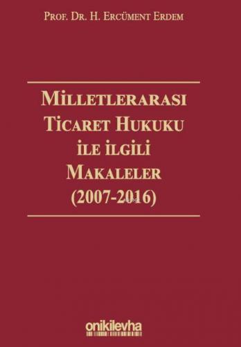 Milletlerarası Ticaret Hukuku ile İlgili Makaleler ( 2007-2016) | H.Er