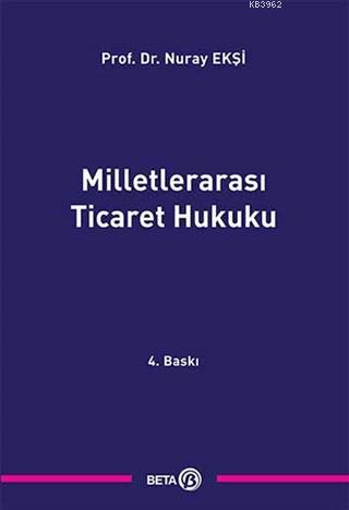 Milletlerarası Ticaret Hukuku | Nuray Ekşi | Beta Akademik