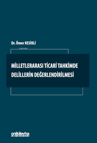 Milletlerarası Ticari Tahkimde Delillerin Değerlendirilmesi | Ömer Kes