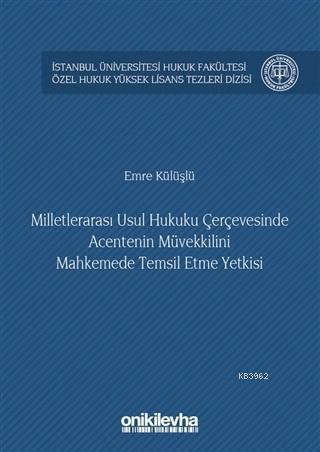 Milletlerarası Usul Hukuku Çerçevesinde Acentenin Müvekkilini; Mahkeme