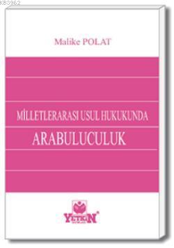 Milletlerarası Usul Hukukunda Arabuluculuk | Melike Polat | Yetkin Yay