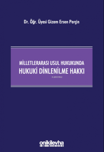 Milletlerarası Usul Hukukunda Hukuki Dinlenilme Hakkı | Gizem Ersen Pe