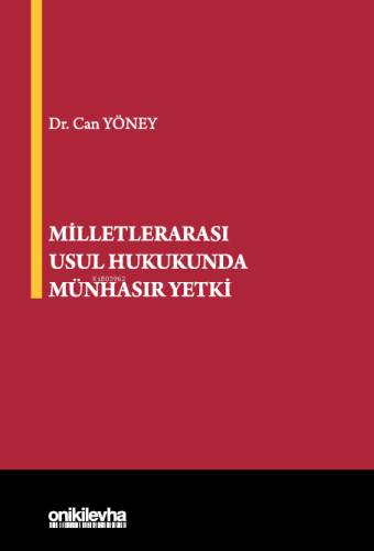 Milletlerarası Usul Hukukunda Münhasır Yetki | Can Yöney | On İki Levh