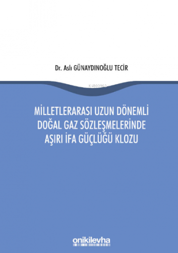 Milletlerarası Uzun Dönemli Doğal Gaz Sözleşmelerinde Aşırı İfa Güçlüğ