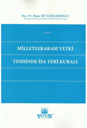 Milletlerarası Yetki Tesisinde İfa Yeri Kuralı | Banu Şit Köşgeroğlu |