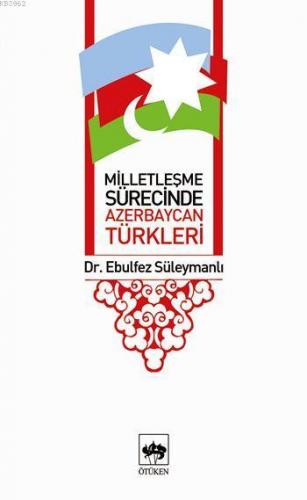 Milletleşme Sürecinde Azerbaycan Türkleri | Ebulfez Süleymanlı | Ötüke