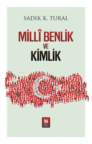 Millî Benlik ve Kimlik | Sadık K. Tural | Tedev Yayınları