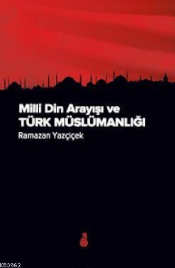 Milli Din Arayışı ve Türk Müslümanlığı | Ramazan Yazçiçek | Ekin Yayın