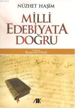 Milli Edebiyata Doğru | Nüzhet Haşim | Akademik Kitaplar