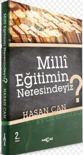 Milli Eğitimin Neresindeyiz ? | Hasan Can | Akçağ Basım Yayım Pazarlam