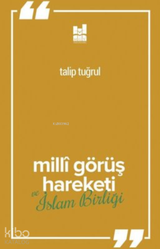 Milli Görüş Hareketi Ve İslam Birliği | Talip Tuğrul | MGV Yayınları