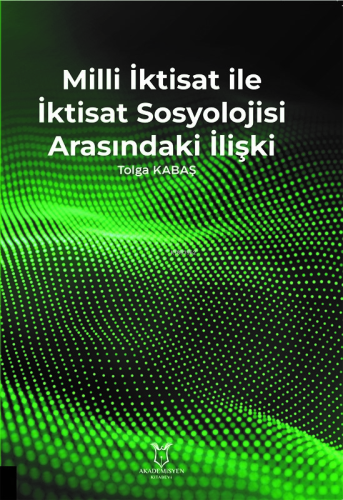 Milli İktisat ile İktisat Sosyolojisi Arasındaki İlişki | Tolga Kabaş 