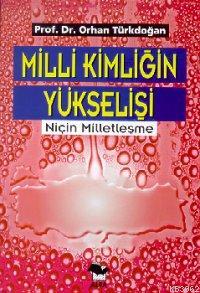 Milli Kimliğin Yükselişi; Niçin Milletleşme | Orhan Türkdoğan | Alfa B