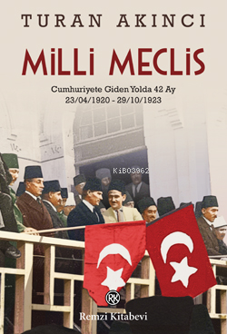 Milli Meclis ;Cumhuriyete Giden Yol 42 Ay (23.04.1920 - 29.10.1923) | 