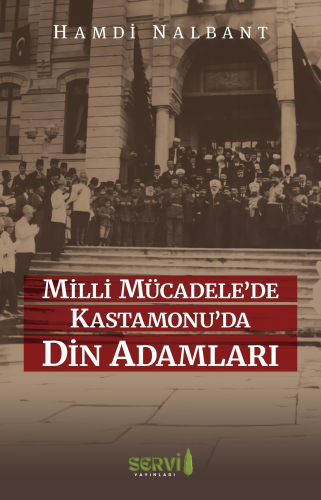 Milli Mücadele’de Kastamonu’da Din Adamları | Hamdi Nalbant | Servi Ya