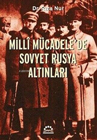 Milli Mücadele`de Sovyet Rusya Altınları | Rıza Nur | Örgün Yayınları