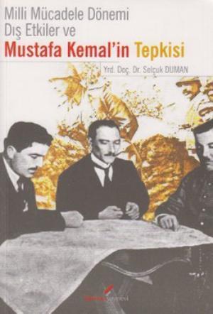 Milli Mücadele Dönemi Dış Etkiler ve Mustafa Kemal'in Tepkisi | Selçuk