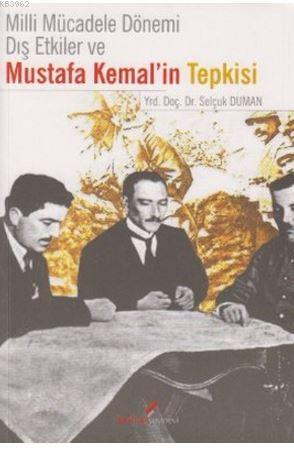 Milli Mücadele Dönemi Dış Etkiler ve Mustafa Kemal'in Tepkisi | Selçuk