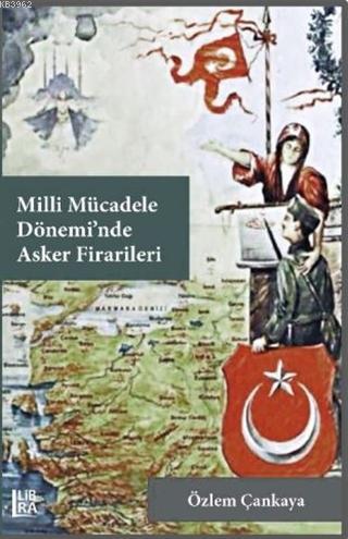 Milli Mücadele Dönemi'nde Asker Firarileri | Özlem Çankaya | Libra Kit