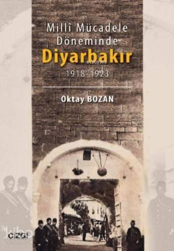 Milli Mücadele Döneminde Diyarbakır; 1918-1923 | Oktay Bozan | Çizgi K