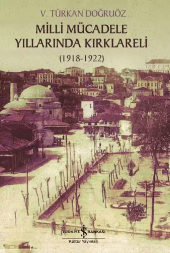 Milli Mücadele Döneminde Kırklareli; (1918-1922) | V. Türkan Doğruöz |