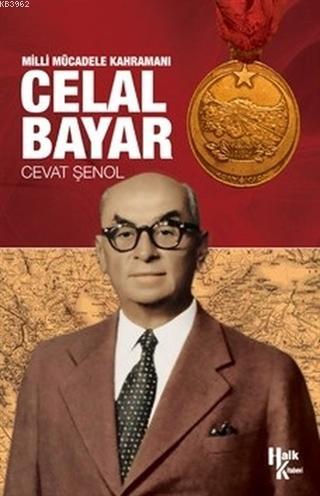 Milli Mücadele Kahramanı Celal Bayar | Cevat Şenol | Halk Kitabevi