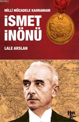 Milli Mücadele Kahramanı İsmet İnönü | Lale Arslan | Halk Kitabevi