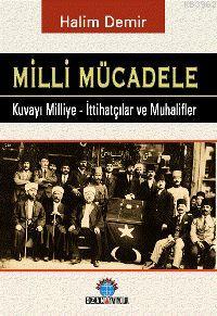 Milli Mücadele; Kuvay-ı Milliye - İttihatçılar ve Muhalifler | Halim D