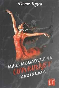 Milli Mücadele ve Cumhuriyet Kadınları | Deniz Kuşca | Toplumsal Kitap