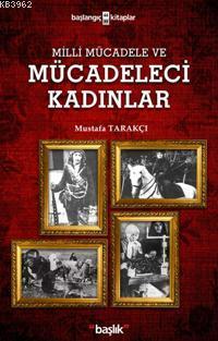 Milli Mücadele ve Mücadeleci Kadınlar | Mustafa Tarakçı | Başlık Yayın