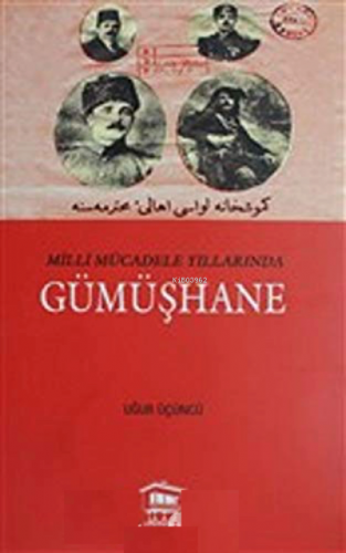 Milli Mücadele Yıllarında Gümüşhane | Uğur Üçüncü | Serander Yayıncılı