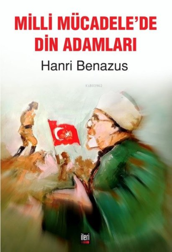 Milli Mücadele'de Din Adamları | Hanri Benazus | İleri Yayınları