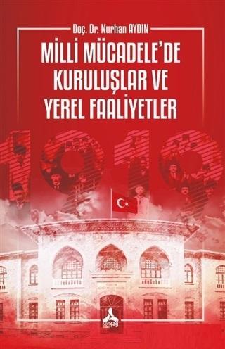 Milli Mücadele'de Kuruluşlar ve Yerel Faaliyetler | Nurhan Aydın | Son