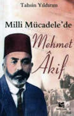 Milli Mücadele'de Mehmet Akif | Tahsin Yıldırım | Selis Kitaplar