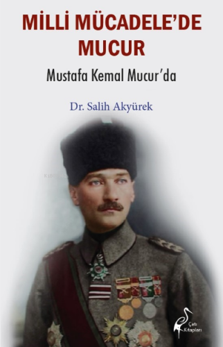 Milli Mücadele'de Mucur Mustafa Kemal Mucur'da | Salih Akyürek | Çatı 