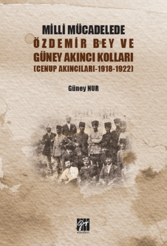 Milli Mücadelede Özdemir Bey ve Güney Akıncıları Kolları (Cenup Akıncı