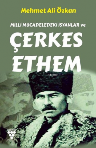 Milli Mücadeledeki İsyanlar ve Çerkes Ethem | Mehmet Ali Özkan | Urzen