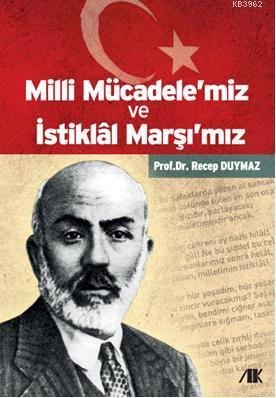 Milli Mücadelemiz ve İstiklal Marşımız | Recep Duymaz | Akademik Kitap