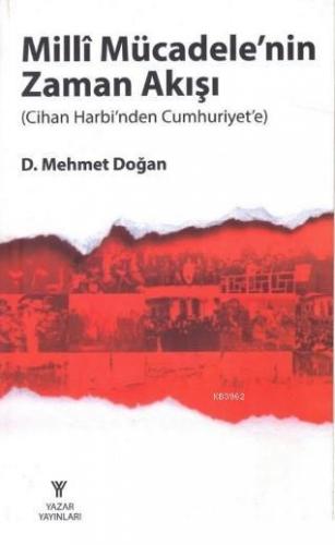 Milli Mücadele'nin Zaman Akışı (Cihan Harbi'nden Cumhuriyet'e) | Mehme