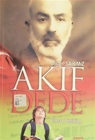 Milli Şairimiz Akif Dede | Yılmaz Yenidinç | Yediveren Çocuk Yayınları