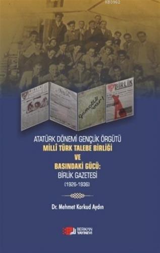 Milli Türk Talebe Birliği ve Basındaki Güçü; Birlik Gazetesi | Mehmet 