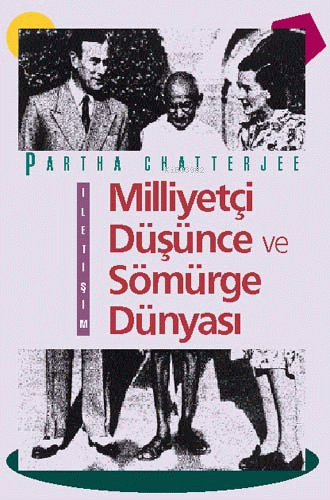 Milliyetçi Düşünce ve Sömürge Dünyası | Partha Chatterjee | İletişim Y