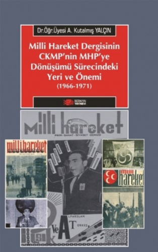 Milliyetçi Hareket Dergisinin Cmkp’nin Mhp'ye Dönüşümü Sürecindeki Yer