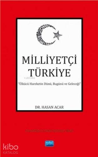 Milliyetçi Türkiye; Ülkücü Hareketin Dünü, Bugünü ve Geleceği | Hasan 