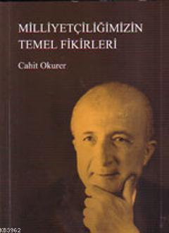 Milliyetçiliğimizin Temel Fikirleri | Cahit Okurer | Dergah Yayınları