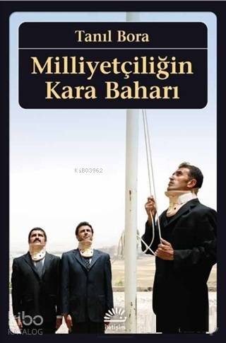 Milliyetçiliğin Kara Baharı | Tanıl Bora | İletişim Yayınları