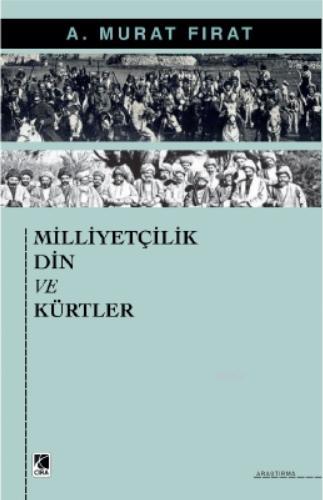 Milliyetçilik Din ve Kürtler | A. Murat Fırat | Çıra Yayınları