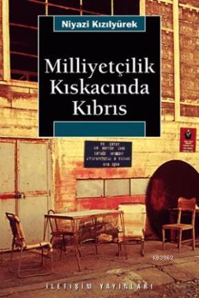 Milliyetçilik Kıskacında Kıbrıs | Niyazi Kızılyürek | İletişim Yayınla