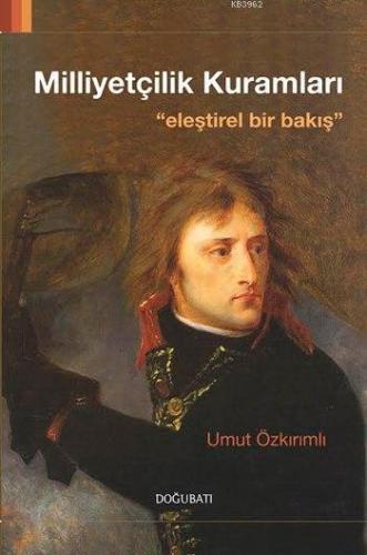 Milliyetçilik Kuramları; Eleştirel Bir Bakış | Umut Özkırımlı | Doğu B