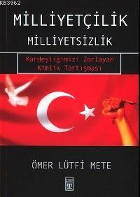 Milliyetçilik Milliyetsizlik; Kardeşliğimizi Zorlayan Kimlik Tartışmas